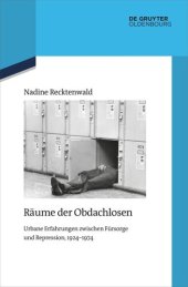 book Räume der Obdachlosen: Urbane Erfahrungen zwischen Fürsorge und Repression, 1924–1974