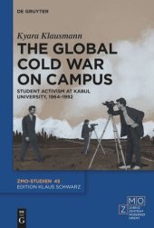 book The Global Cold War on Campus: Student Activism at Kabul University, 1964–1992