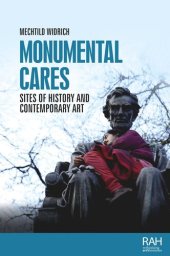 book Monumental cares: Sites of history and contemporary art