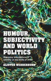 book Humour, subjectivity and world politics: Everyday articulations of identity at the limits of order