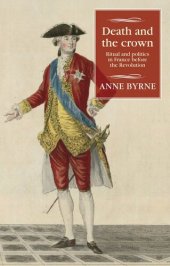 book Death and the crown: Ritual and politics in France before the Revolution