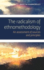 book The radicalism of ethnomethodology: An assessment of sources and principles