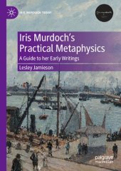 book Iris Murdoch’s Practical Metaphysics