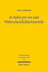 book In dubio pro reo und Wahrscheinlichkeitsurteile: Eine Untersuchung zur richterlichen Entscheidung unter Anwendung von Prognosenormen, Verdachtsnormen und Schätzklauseln im Strafprozess