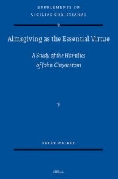 book Almsgiving as the Essential Virtue: A Study of the Homilies of John Chrysostom