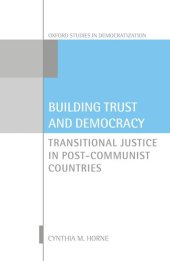 book Building Trust and Democracy: Transitional Justice in Post-Communist Countries (Oxford Studies in Democratization)