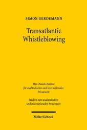 book Transatlantic Whistleblowing: Rechtliche Entwicklung, Funktionsweise und Status quo des Whistleblowings in den USA und seine Bedeutung für Deutschland ... und internationalen Privatrecht, Band 404)