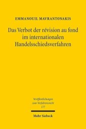 book Das Verbot der révision au fond im internationalen Handelsschiedsverfahren: Zur Bindung des staatlichen Gerichts an die schiedsgerichtlichen Sachverhaltsfeststellungen und zu den erforderlichen Ausnahmen