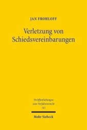 book Verletzung von Schiedsvereinbarungen: Eine Untersuchung des deutschen Schiedsverfahrensrechts zu den Pflichten der Schiedsparteien und den Rechtsfolgen ihrer Verletzung. Dissertationsschrift