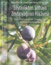 book Zeytinlikten Sofraya Zeytinyağının Hikayesi: Her Üreticinin ve Tüketicinin Bilmesi Gerekenler