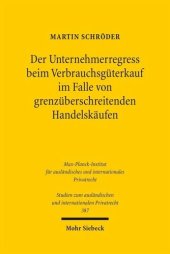 book Der Unternehmerregress beim Verbrauchsgüterkauf im Falle von grenzüberschreitenden Handelskäufen: Eine rechtsvergleichende und kollisionsrechtliche Betrachtung unter Berücksichtigung des deutschen und österreichischen Rechts sowie des UN-Kaufrechts, des D