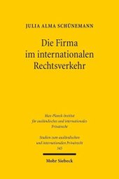 book Die Firma im internationalen Rechtsverkehr: Zum Kollisionsrecht der Firma unter besonderer Berücksichtigung des Rechts der Europäischen Union