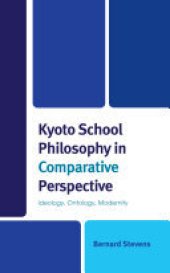 book Kyoto School Philosophy in Comparative Perspective: Ideology, Ontology, Modernity