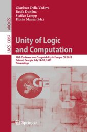 book Unity of Logic and Computation. 19th Conference on Computability in Europe, CiE 2023 Batumi, Georgia, July 24–28, 2023 Proceedings