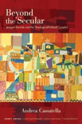 book Beyond the Secular: Jacques Derrida and the Theological-Political Complex