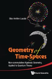 book Geometry of Time-Spaces: Non-Commutative Algebraic Geometry, Applied to Quantum Theory