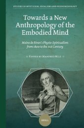 book Towards a New Anthropology of the Embodied Mind: Maine de Biran’s Physio-Spiritualism from 1800 to the 21st Century