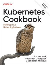 book Kubernetes Cookbook: Building Cloud Native Applications, 2nd Edition