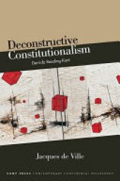 book Deconstructive Constitutionalism: Derrida Reading Kant