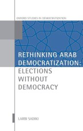 book Rethinking Arab Democratization: Elections without Democracy (Oxford Studies in Democratization)