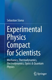 book Experimental Physics Compact for Scientists: Mechanics, Thermodynamics, Electrodynamics, Optics & Quantum Physics