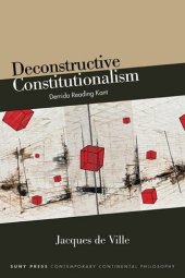 book Deconstructive Constitutionalism: Derrida Reading Kant