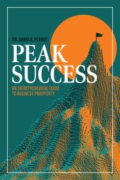 book Peak Success: An Entrepreneurial Guide to Business Prosperity