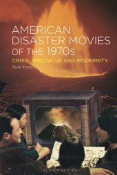 book American Disaster Movies of the 1970s: Crisis, Spectacle and Modernity