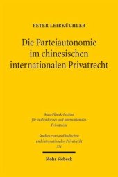 book Die Parteiautonomie im chinesischen internationalen Privatrecht: Das Recht der Volksrepublik China im Lichte eines Vergleichs mit deutschem und europäischem Kollisionsrecht