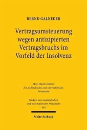 book Vertragsumsteuerung wegen antizipierten Vertragsbruchs im Vorfeld der Insolvenz: Eine rechtsvergleichende Untersuchung des 323 IV BGB und Art. 72 CISG unter besonderer Berücksichtigung der 103 ff. InsO. Dissertationsschrift