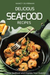 book Delicious Seafood Recipes: Master Seafood and Impress Your Guests!