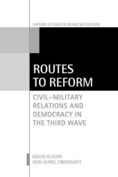 book Routes to Reform: Civil-Military Relations and Democracy in the Third Wave (Oxford Studies in Democratization)