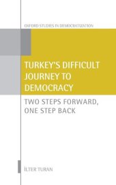 book Turkey's Difficult Journey to Democracy: Two Steps Forward, One Step Back (Oxford Studies in Democratization)