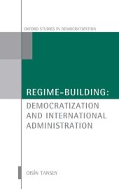 book Regime-Building: Democratization and International Administration (Oxford Studies in Democratization)