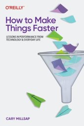 book How to Make Things Faster: Lessons in Performance from Technology and Everyday Life