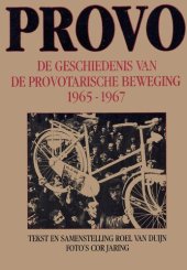 book Provo. De geschiedenis van de provotarische beweging 1965-1967