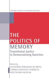 book The Politics of Memory: Transitional Justice in Democratizing Societies (Oxford Studies in Democratization)