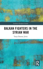 book Balkan Fighters in the Syrian War (Southeast European Studies)