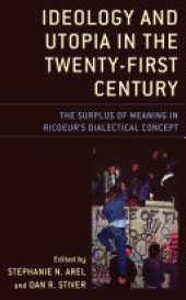 book Ideology and Utopia in the Twenty-First Century: The Surplus of Meaning in Ricoeur's Dialectical Concept