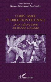 book Corps, image et perception de l'espace: De la Mésopotamie au monde classique