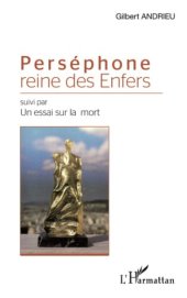 book Perséphone reine des Enfers: Suivi par Un essai sur la mort