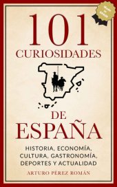 book 101 curiosidades de España: Historia, Economía, Cultura, Gastronomía, Deportes y Actualidad (Spanish Edition)