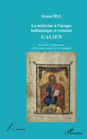 book La médecine à l'époque hellénistique et romaine: Galien La survie d'Hippocrate et des autres médecins de l'Antiquité