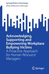 book Acknowledging, Supporting and Empowering Workplace Bullying Victims : A Proactive Approach for Human Resource Managers