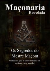 book Os Segredos do Mestre Maçom: Segredos Revelados (Maçonaria Revelada Livro 1)