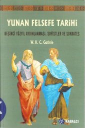 book Yunan Felsefe Tarihi III Beşinci Yüzyıl Aydınlanması: Sofistler ve Sokrates