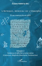 book L'Afrique, berceau de l'écriture volume 2: Et ses manuscrits en péril Contenus et défis de la conservation (Cameroun, Maghreb, Mauritanie, Tombouctou)