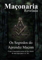 book Os Segredos do Aprendiz Maçom: Segredos Revelados (Maçonaria Revelada Livro 1)