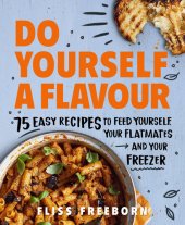 book Do Yourself a Flavour: 75 Easy Recipes to Feed Yourself, Your Flatmates and Your Freezer