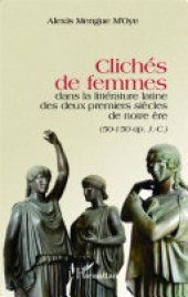book Clichés de femmes dans la littérature latine des deux premiers siècles de notre ère: (50-150 ap. J.-C.)